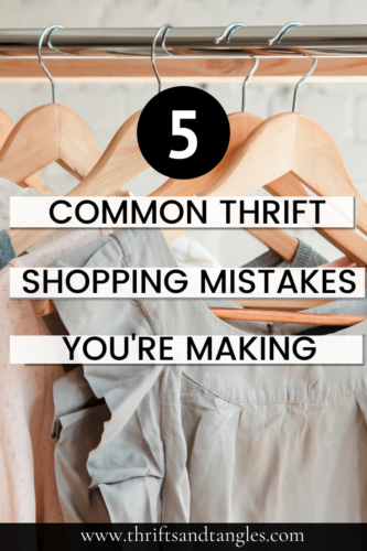 5 Common Thrift Shopping Mistakes You're Making