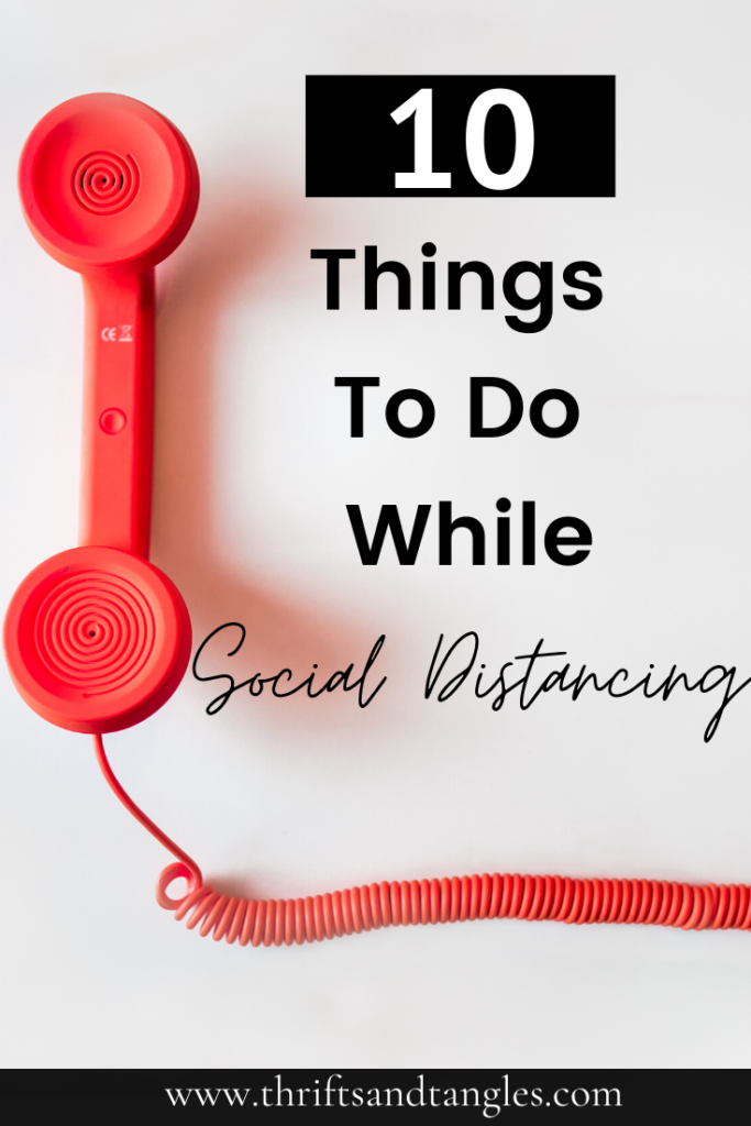 10 Things To Do While Social Distancing